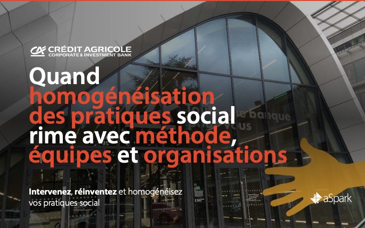 CACIB | Homogénéisation des pratiques social - Référence Client aSpark Consulting - CACIB | Quand homogénéisation des pratiques social rime avec méthode, équipes et organisation.