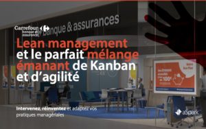 Carrefour | Coaching Lean Management / Kanban - Référence Client aSpark Consulting - Carrefour banque et assurance | Lean management et le parfait mélange émanant de kanban et d'agilité.