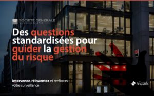 SGBT | Renforcement de la surveillance - Référence Client aSpark Consulting - Société Générale Bank & Trust | Des questions standardisées pour guider la gestion du risque.